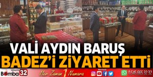 Vali Baruş Badez'i ziyaret etti