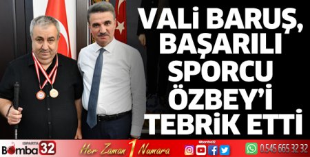 Vali Baruş, başarılı sporcu Özbey’i tebrik etti