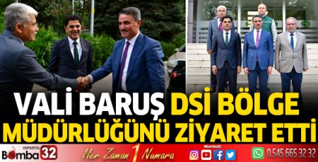 Vali Baruş, DSİ Bölge Müdürlüğünü ziyaret etti