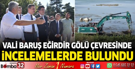 Vali Baruş, Eğirdir Gölü çevresinde incelemelerde bulundu