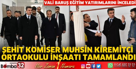 Vali Baruş Eğitim Yatırımlarını inceledi