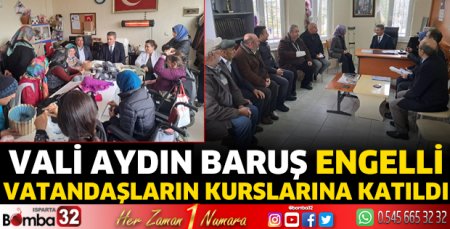 Vali Baruş engelli vatandaşların kurslarına katıldı