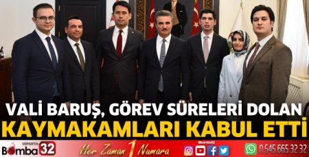 Vali Baruş, görev süreleri dolan kaymakamları kabul etti