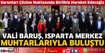Vali Baruş, Isparta Merkez muhtarlarıyla buluştu
