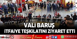 Vali Baruş İtfaiye Teşkilatını Ziyaret Etti