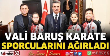 Vali Baruş karate sporcularını ağırladı