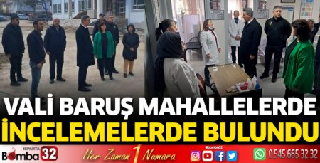 Vali Baruş mahallelerde incelemelerde bulundu
