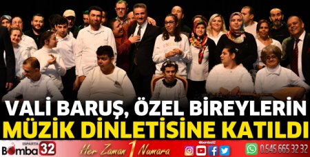 Vali Baruş, özel bireylerin müzik dinletisine katıldı