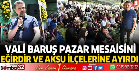 Vali Baruş Pazar mesaisini Eğirdir ve Aksu ilçelerine ayırdı