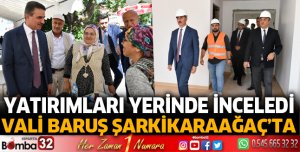 Vali Baruş Şarkikaraağaç'ta