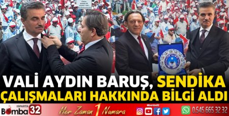Vali Baruş sendika çalışmaları hakkında bilgi aldı