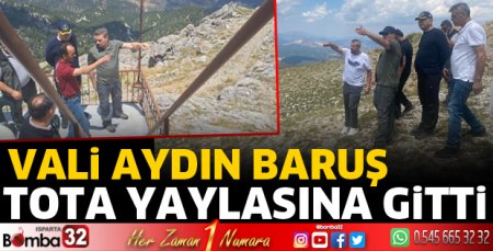 Vali Baruş Tota yaylasına gitti