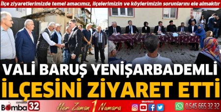 Vali Baruş, Yenişarbademli ilçesini ziyaret etti