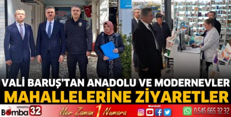 Vali Baruş’tan Anadolu ve Modernevler mahallelerine ziyaretler