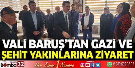 Vali Baruş’tan gazi ve şehit yakınlarına ziyaret