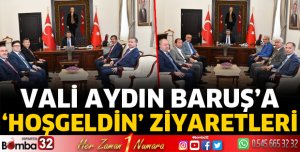 Vali Baruş'a hoşgeldin ziyaretleri