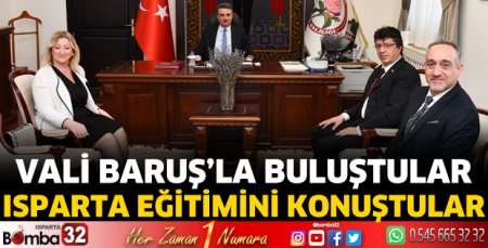 Vali Baruş'la Isparta eğitimini buluştular
