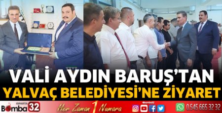 Vali Baruş'tan Yalvaç Belediyesi'ne ziyaret