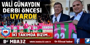 VALİ DERBİ ÖNCESİ UYARDI