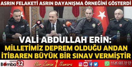 Vali Erin: Asrın felaketi asrın dayanışma örneğini gösterdi