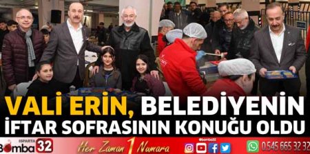 Vali Erin, belediyenin iftar sofrasının konuğu oldu
