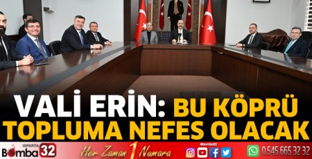 Vali Erin: Bu köprü topluma nefes olacak 
