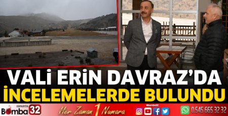 Vali Erin Davraz'da incelemelerde bulundu