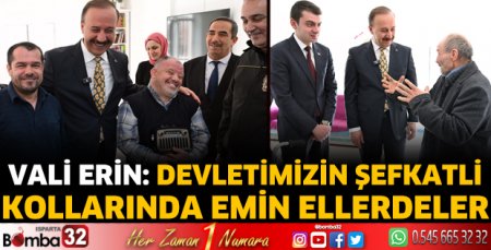 Vali Erin: Devletimizin şefkatli kollarında emin ellerdeler