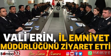 Vali Erin, emniyet müdürlüğünü ziyaret etti  
