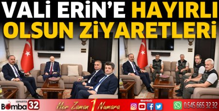 Vali Erin'e hayırlı olsun ziyaretleri