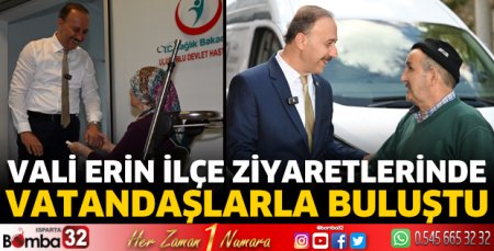 Vali Erin ilçe ziyaretlerinde