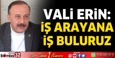 Vali Erin: İş arayana iş buluruz
