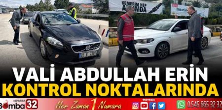 Vali Erin kontrol noktalarında sürücüleri uyardı 