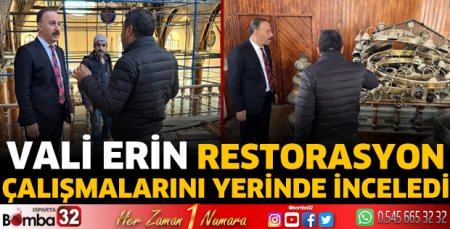 Vali Erin restorasyon çalışmalarını inceledi