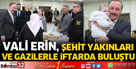 Vali Erin, şehit yakınları ve gazilerle iftarda buluştu