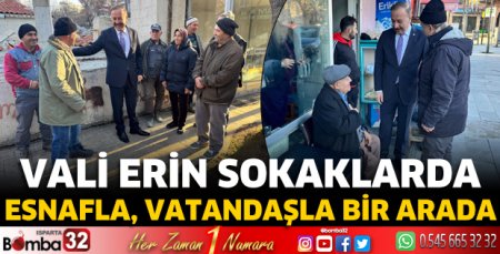 Vali Erin sokaklarda esnafla, vatandaşla bir arada