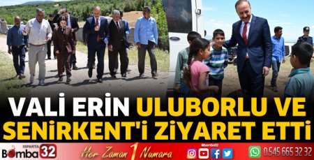 Vali Erin Uluborlu ve Senirkent'i ziyaret etti