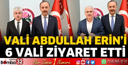 Vali Erin’i 6 vali ziyaret etti
