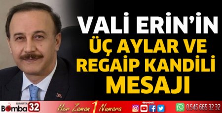 Vali Erin’in üç aylar ve Regaip Kandili mesajı