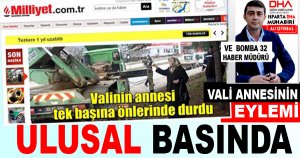 VALİ ANNESİNİN EYLEMİ ULUSAL BASINDA