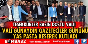VALİ GÜNAYDIN GAZETECİLER İLE YAŞ PASTA KESTİ