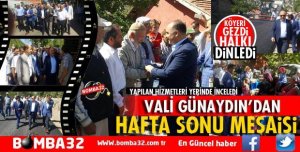 VALİ GÜNAYDIN HAFTA SONUNU KÖYLERDE GEÇİRİYOR