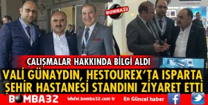 VALİ GÜNAYDIN, HESTOUREX'TA ISPARTA ŞEHİR HASTANESİ STANDINI ZİYARET ETTİ