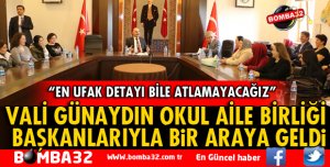 VALİ GÜNAYDIN OKUL AİLE BİRLİĞİ BAŞKANLARIYLA BİR ARAYA GELDİ