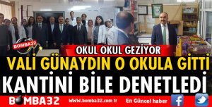 VALİ GÜNAYDIN OKUL KANTİNİNİ BİLE DENETLEDİ