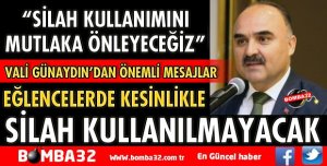 VALİ GÜNAYDIN ÖNEMLİ MESAJLAR VERDİ