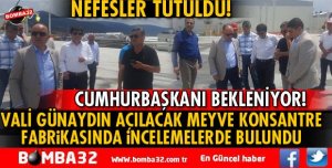 VALİ GÜNAYDIN VE DAİRE MÜDÜRLERİ MEYVE KONSANTRE FABRİKASINDA İNCELEMELERDE BULUNDU