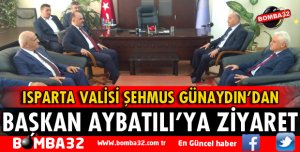 VALİ GÜNAYDIN'DAN BAŞKAN AYBATILI'YA ZİYARET