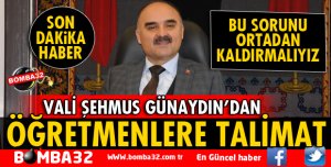 VALİ GÜNAYDIN'DAN ÖĞRETMENLERE TALİMAT