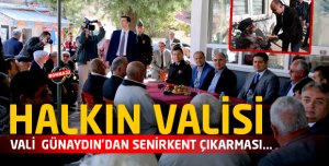 VALİ GÜNAYDIN'DAN SENİRKENT ÇIKARMASI...